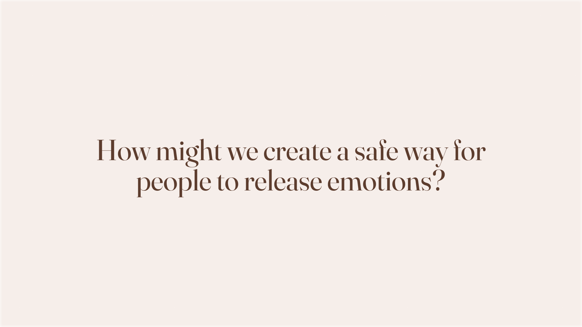 How might we create a safe way for people to release emotions